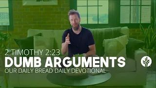 Dumb Arguments - Daily Devotion