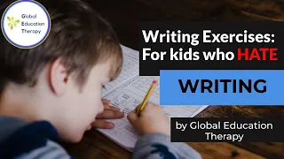 Writing Exercises for kids who HATE writing