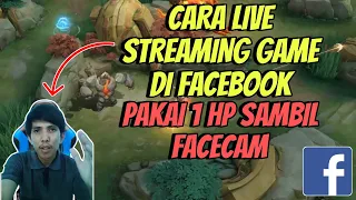 Cara Live Streaming Game Di Facebook Sambil Facecam Pakai 1 HP Terbaru