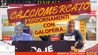 AGGIORNAMENTI DI CALCIOMERCATO CON GALOPEIRA.