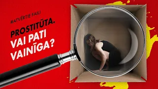 Prostitūta. Vai pati vainīga? | Atvērtie faili