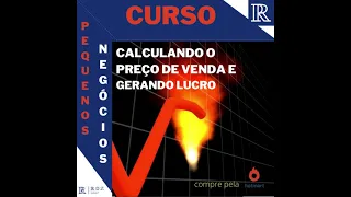 CALCULANDO O PREÇO DE VENDA, TENHA LUCRO EM SEU NEGÓCIO (CURSO)