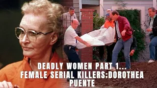 DEADLY FEMALE SERIAL KILLERS:PART 1: DOROTHEA PUENTE/MURDER AT THE BOARDING HOUSE/KILLING FOR PROFIT