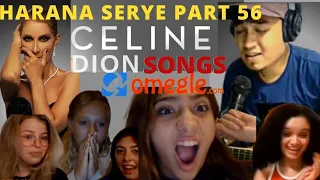 OMEGLE HARANA SERYE (PART 56) | SINGING CELINE DION SONGS