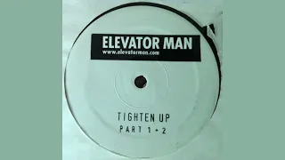 Elevator Man — Tighten Up (Part 1)