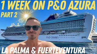 1 Week onboard P&O Azura - Canary Islands & Madeira (Part 2: La Palma & Fuerteventura)