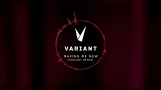 Making Me New (Variant Remix) | Substance Variant