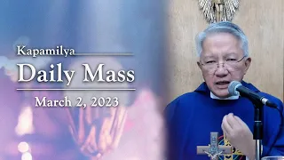 March 2, 2023 | Trust God That He Listens | Kapamilya Daily Mass