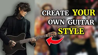 How to find YOUR own GUITAR style