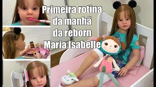 PRIMEIRA ROTINA DA TODDLER REBORN ISABELLE