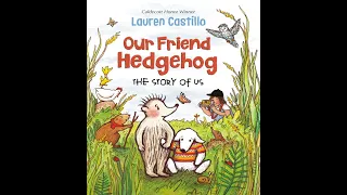 Our Friend Hedgehog,: The Story of Us - Kids Read Aloud Audiobook