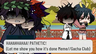 Let me show you how it's done//Gacha Club Meme