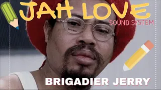 Jah Love Sound System   Brigadier Jerry