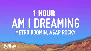 [1 HOUR] Metro Boomin, A$AP Rocky, Roisee - Am I Dreaming (Lyrics)