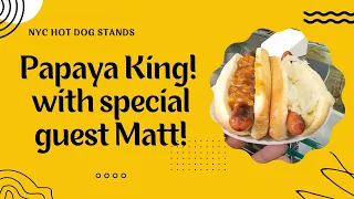 PAPAYA KING!! With special guest MATT!!  |   NYC Hot Dog Stands