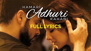 Hamari Adhuri Kahani Lyrical Video: Emraan Hashmi, Vidya Balan | Arijit Singh