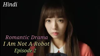 I am Not a Robot Korean Drama Episode 2 Explained in Hindi