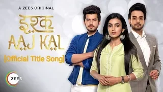 Ishq Aaj Kal (Title Song) | Ankita Sharma, Paras Kalnawat, Angad Hasija