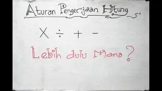 Lebih dulu mana  + -  : x  | Aturan dasar Perhitungan Matematika