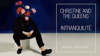 Christine and the Queens - Intranquilité (Audio Officiel)