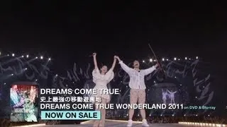 LIVE DVD&Blu-ray「史上最強の移動遊園地 DREAMS COME TRUE WONDERLAND 2011」ダイジェスト映像