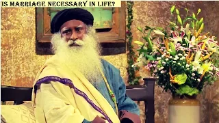 Is marriage Necessary in Life : By Sadhguru