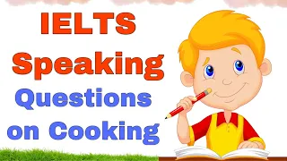 Cooking Question asked in IELTS | Speaking Questions | Topic of Cooking  | IELTS Speaking