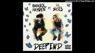 Bankrol Hayden - Deep End (feat. Lil Skies)