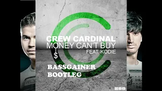 Crew Cardinal Feat. Kodie - Money Can't Buy (Bassgainer Bootleg Remix 2018)