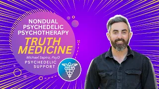 Truth Medicine: A Nondual Approach to Psychedelic Psychotherapy