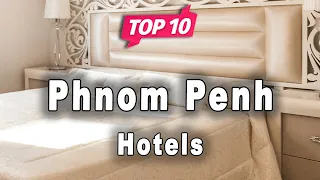 Top 10 Hotels to Visit in Phnom Penh | Cambodia - English