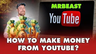 HOW MUCH MONEY DOES MRBEAST EARN FROM YOUTUBE?