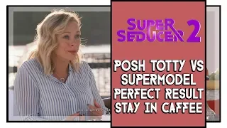 Super Seducer 2 Posh Totty vs Supermodel Perfect Result (Stay In Caffee)