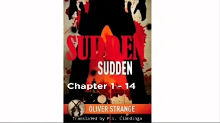 SUDDEN #2 : SUDDEN | Part - 1 (Ch 1 - 14) | Author : Oliver Strange | Translator : P.L. Liandinga