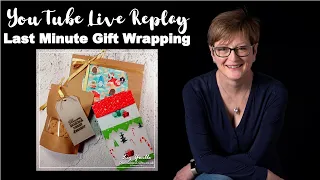 Craft & Chat LIVE REPLAY with Liz - Last Minute Gift Wrapping Ideas