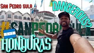Exploring San Pedro Sula Answered My Question " Is Honduras Dangerous ?"  Once & For-all | Things To