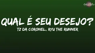 Tz da Coronel - Qual é seu desejo? ft. Ryu, The Runner (Letra/Legendado)