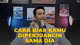 TIPS BIAR KAMU SELALU DIPERJUANGIN SAMA DIA (CEWEK WAJIB TAU)