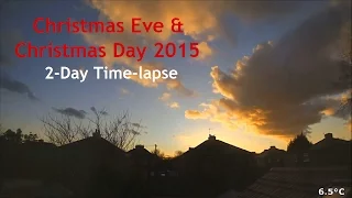 Two-Day Time-lapse - Christmas Eve and Christmas Day 2015