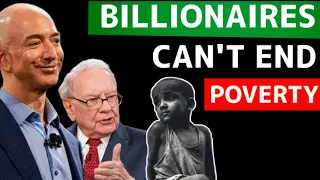 Why Billionaires can't end poverty