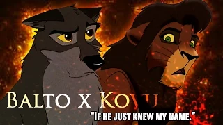 { Balto x Kovu } If he just knew my name.