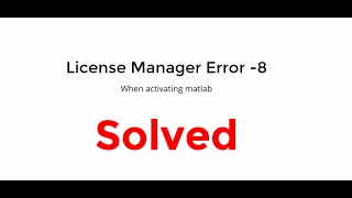 Solved: License Manager Error -8 when activate Matlab