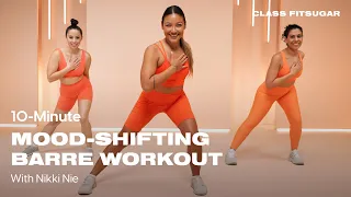 10-Minute Mood-Shifting Barre Workout With Nikki Nie | POPSUGAR FITNESS