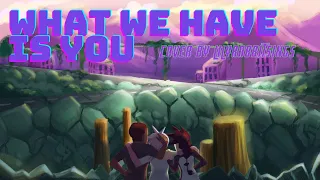 What We Have is You ( Kipo and the Age of Wonderbeasts ) || Cover by Lilyrabbitsings