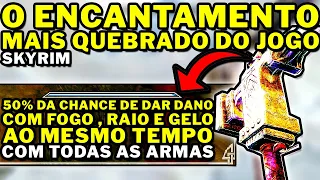 Skyrim - O ENCANTAMENTO MAIS QUEBRADO!! DANO DE FOGO RAIO E GELO AO MESMO TEMPO COM TODAS AS ARMAS!!