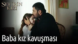 Sefirin Kızı 8. Bölüm - Baba Kız Kavuşması