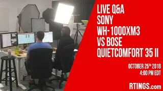 Live Q&A Sony WH-1000XM3 vs Bose QuietComfort 35 II Headphones - RTINGS.com