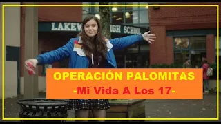 Operación Palomitas - MI VIDA A LOS 17