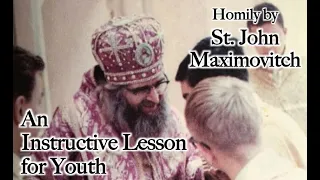 An Instructive Lesson for Youth - Homily by St. John Maximovitch