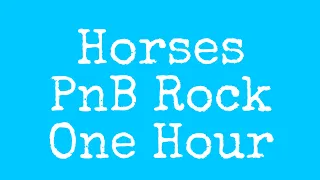 Horses by PnB Rock 1 hour loop